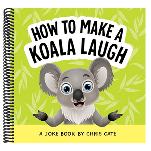 How to Make a Koala Laugh: A Joke Book