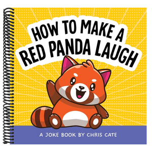 How to Make a Red Panda Laugh: A Joke Book