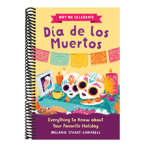 Why We Celebrate Día de Los Muertos: Everything to Know about Your Favorite Holiday