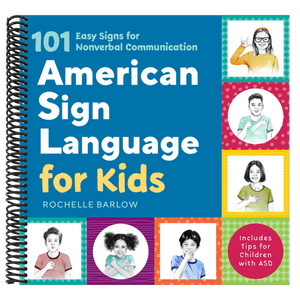 American Sign Language for Kids: 101 Easy Signs for Nonverbal Communication