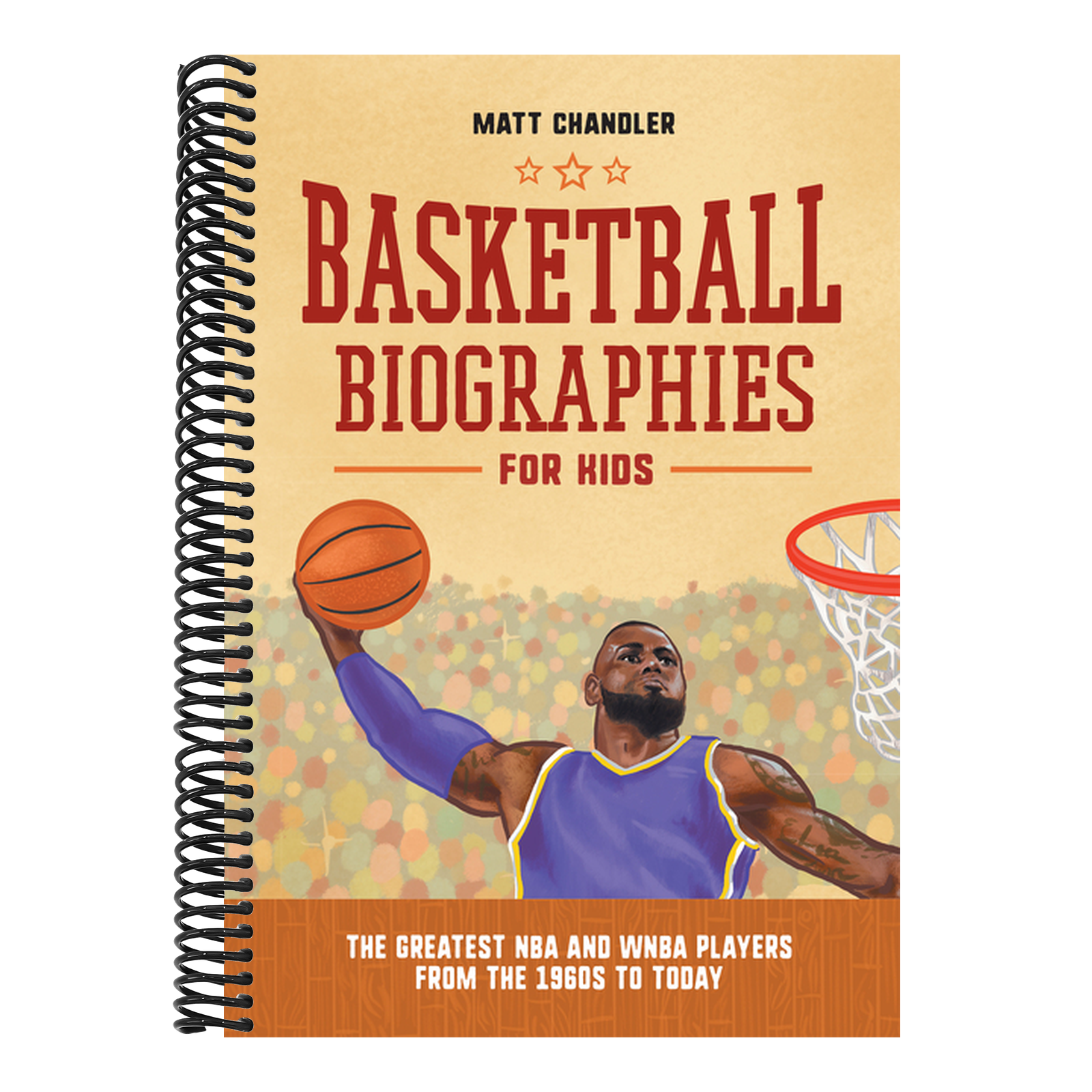 Basketball Biographies for Kids: The Greatest NBA and WNBA Players from the 1960s to Today