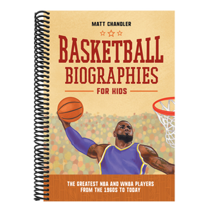 Basketball Biographies for Kids: The Greatest NBA and WNBA Players from the 1960s to Today