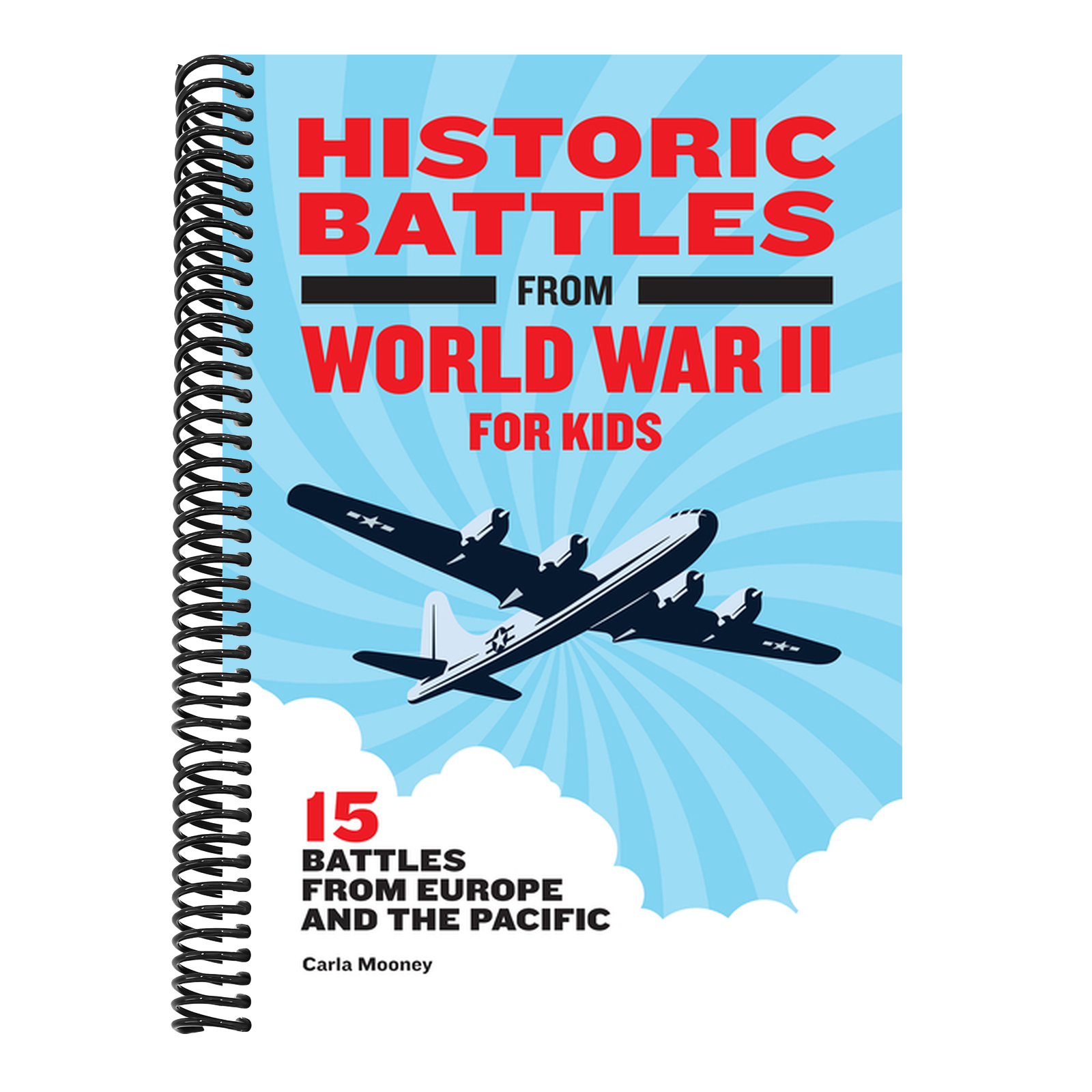 Historic Battles from World War II for Kids: 15 Battles from Europe and the Pacific