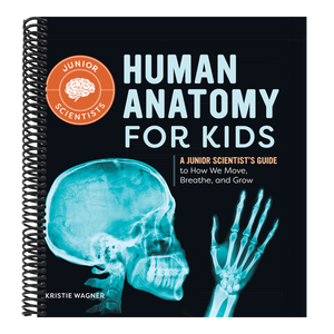Human Anatomy for Kids: A Junior Scientist's Guide to How We Move, Breathe, and Grow