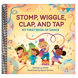 Stomp, Wiggle, Clap, and Tap: My First Book of Dance