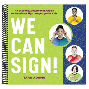 We Can Sign!: An Essential Illustrated Guide to American Sign Language for Kids