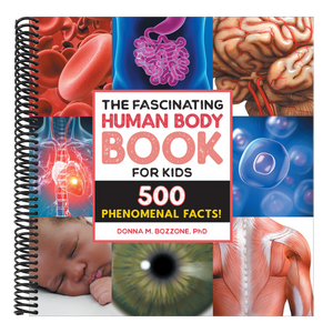 The Fascinating Human Body Book for Kids: 500 Phenomenal Facts!