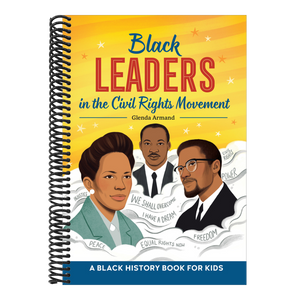 Black Leaders in the Civil Rights Movement: A Black History Book for Kids
