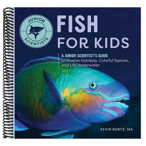 Fish for Kids: A Junior Scientist's Guide to Diverse Habitats, Colorful Species, and Life Underwater