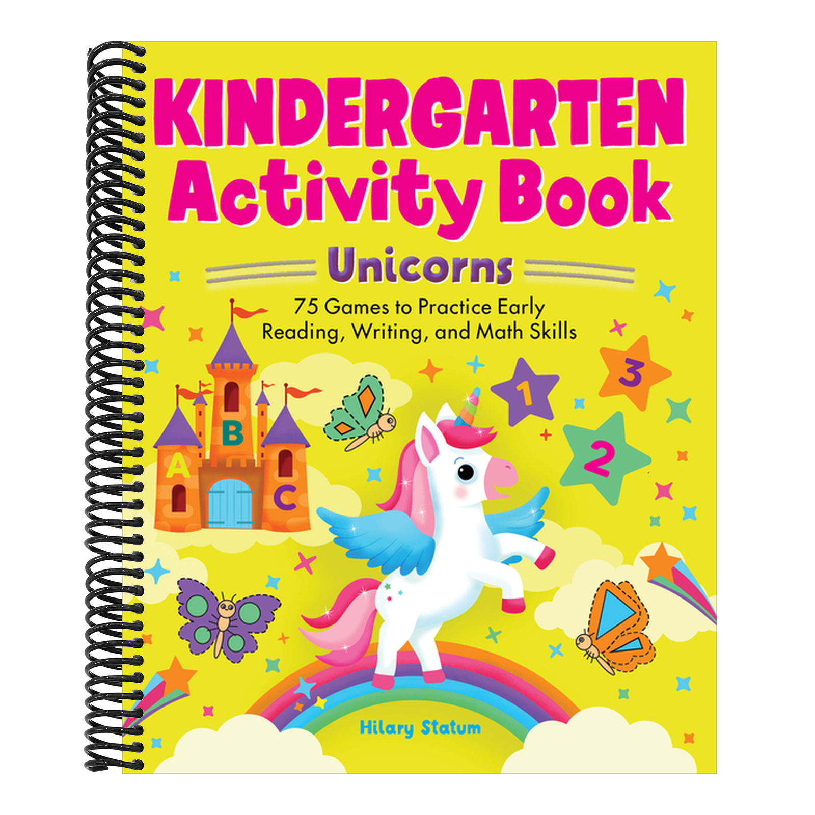 Kindergarten Activity Book Unicorns: 75 Games to Practice Early Reading, Writing, and Math Skills