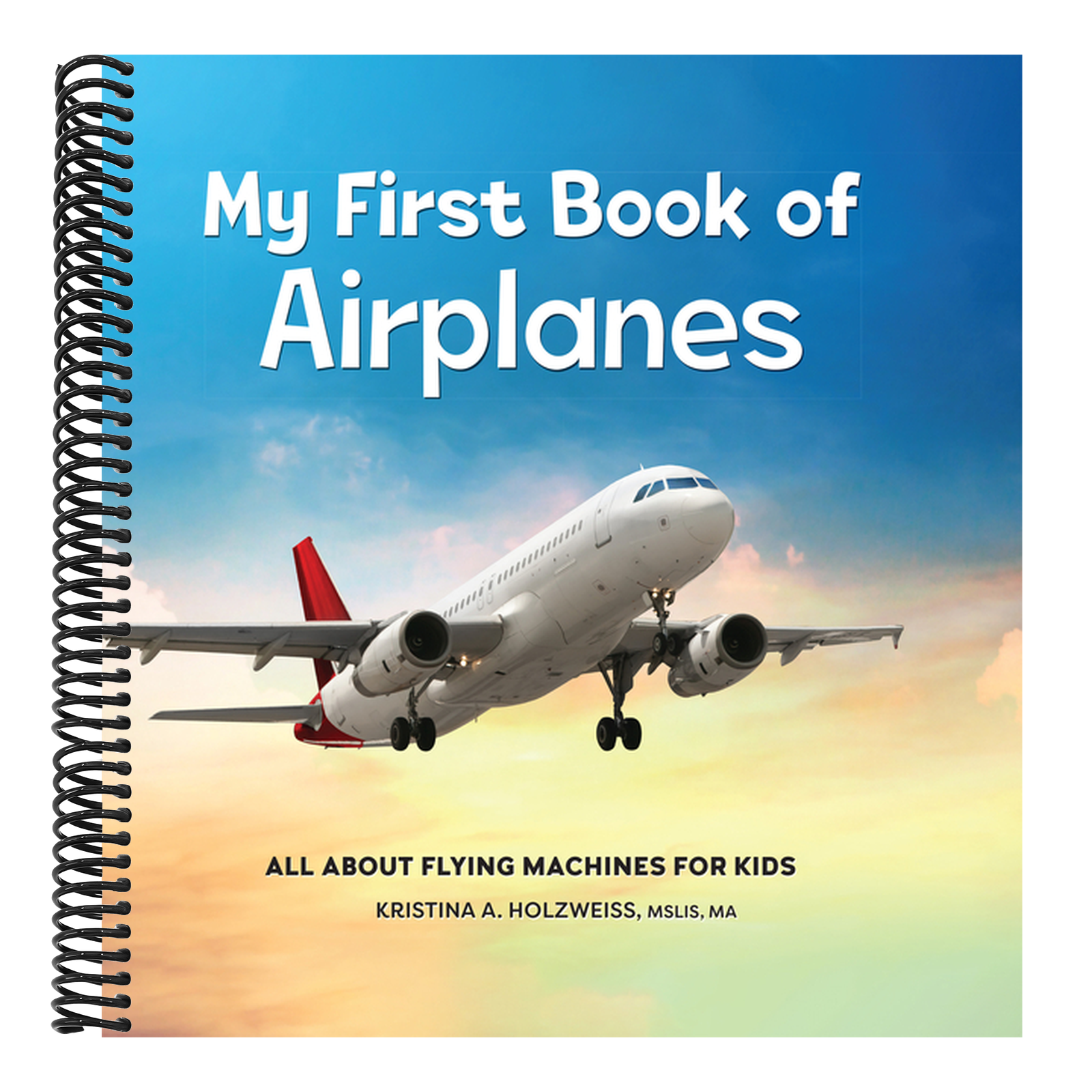 My First Book of Airplanes: All about Flying Machines for Kids
