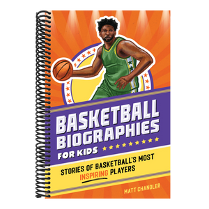 Basketball Biographies for Kids: Stories of Basketball's Most Inspiring Players