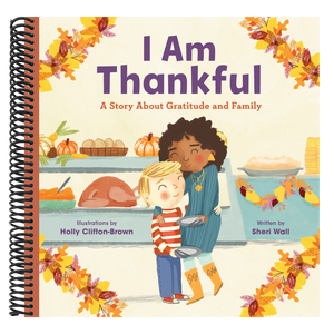 I Am Thankful: A Story about Gratitude and Family