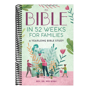 The Bible in 52 Weeks for Families: A Yearlong Bible Study