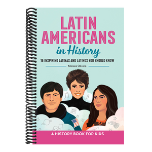 Latin Americans in History: 15 Inspiring Latinas and Latinos You Should Know