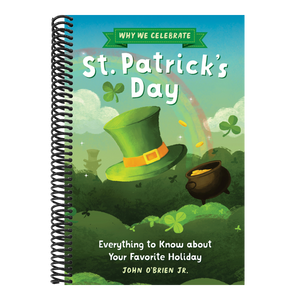 Why We Celebrate St. Patrick's Day: Everything to Know about Your Favorite Holiday