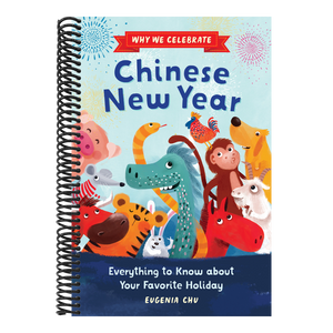Why We Celebrate Chinese New Year: Everything to Know about Your Favorite Holiday