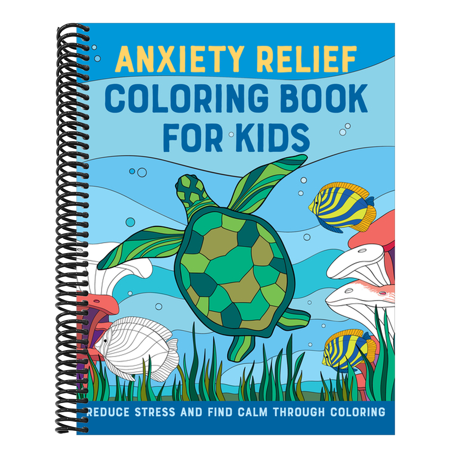 Anxiety Relief Coloring Book for Kids: Reduce Stress and Find Calm Through Coloring