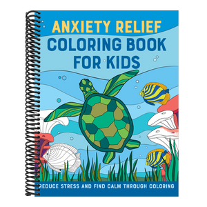 Anxiety Relief Coloring Book for Kids: Reduce Stress and Find Calm Through Coloring