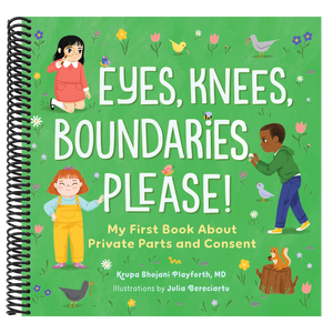Eyes, Knees, Boundaries, Please!: My First Book about Private Parts and Consent