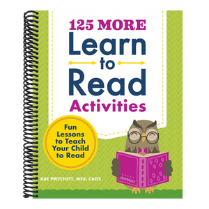 125 More Learn to Read Activities: Fun Lessons to Teach Your Child to Read