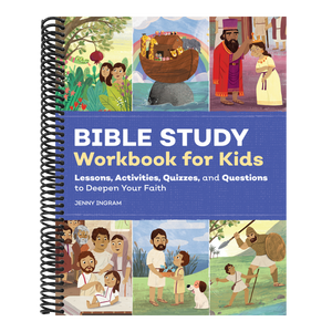 Bible Study Workbook for Kids: Lessons, Activities, Quizzes, and Questions to Deepen Your Faith