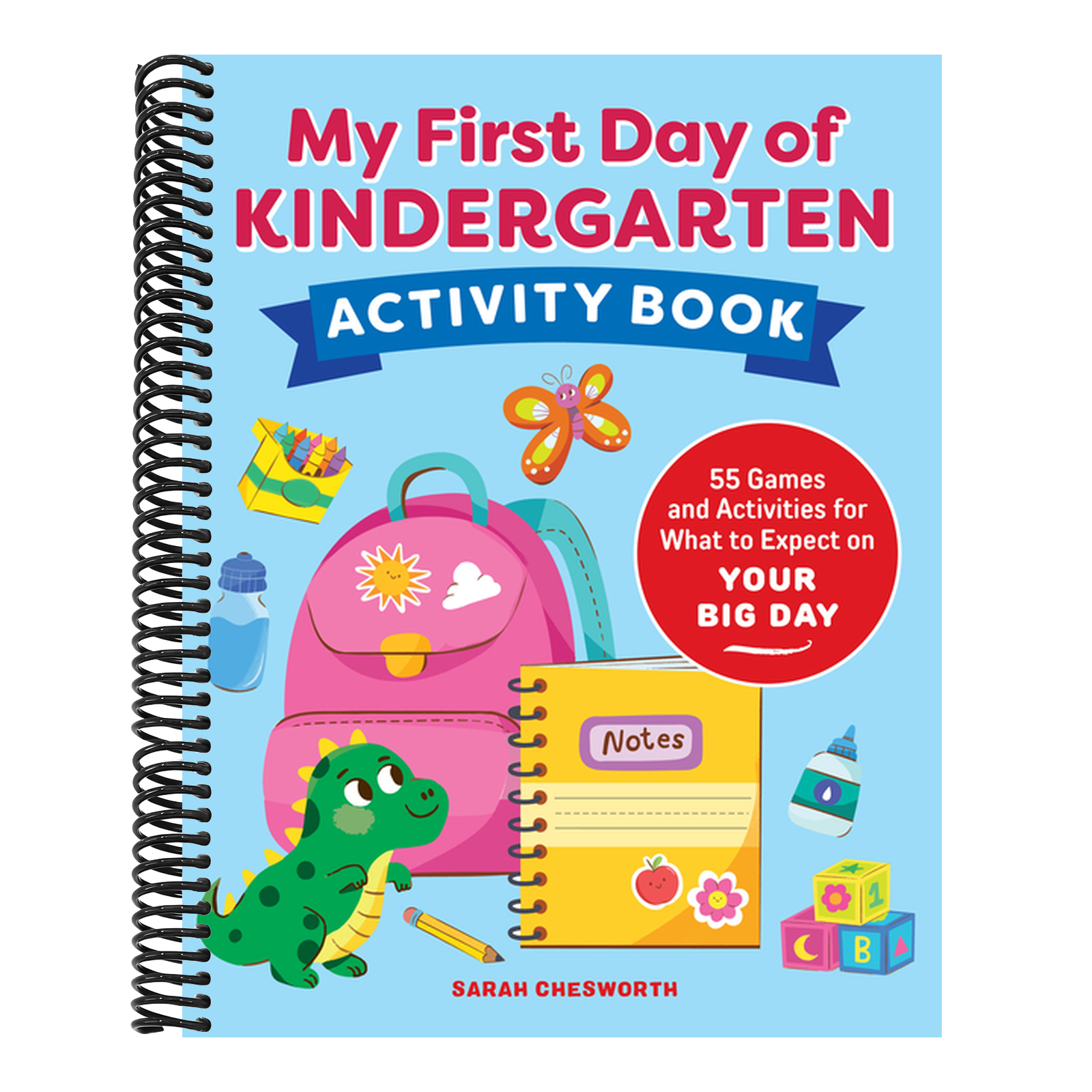 My First Day of Kindergarten Activity Book: 55+ Games and Activities for What to Expect on Your Big Day