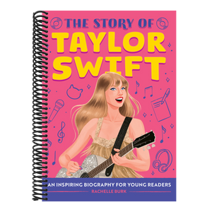 The Story of Taylor Swift: An Inspiring Biography for Young Readers