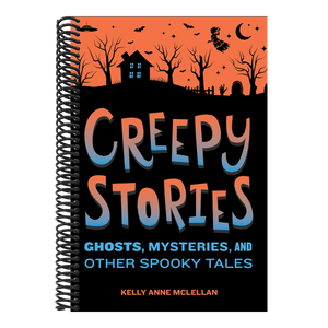 Creepy Stories: Ghosts, Mysteries, and Other Spooky Tales