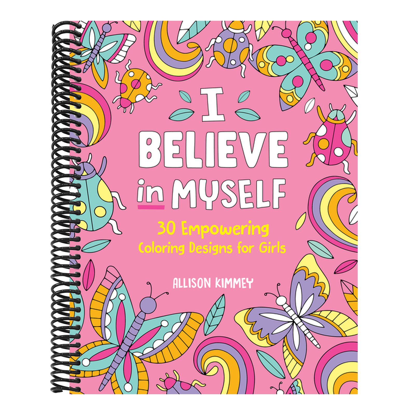 I Believe in Myself: 30 Empowering Coloring Designs for Girls