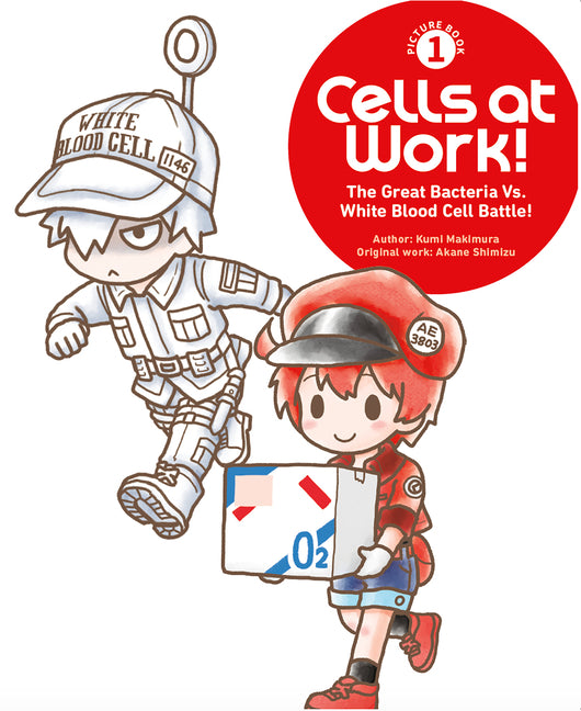 Cells at Work! Picture Book 1: The Great Bacteria vs. White Blood Cell Battle! (Cells at Work! Picture Book)