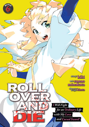 Roll Over and Die: I Will Fight for an Ordinary Life with My Love and Cursed Sword! (Manga) Vol. 6