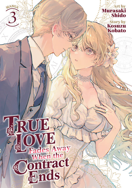 True Love Fades Away When the Contract Ends (Manga) Vol. 3