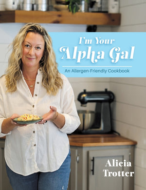 I'm Your Alpha Gal: An Allergen-Friendly Cookbook