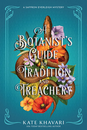 A Botanist's Guide to Tradition and Treachery: A Saffron Everleigh Mystery (A Saffron Everleigh Mystery)