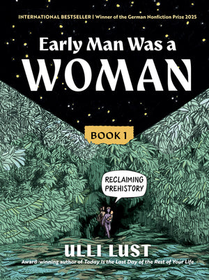 Early Man Was a Woman: Reclaiming Prehistory (Early Man Was a Woman #1) (1ST ed.)