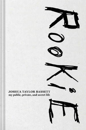 Rookie: My Public, Private, and Secret Life