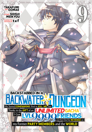 Backstabbed in a Backwater Dungeon: My Party Tried to Kill Me, But Thanks to an Infinite Gacha I Got LVL 9999 Friends and Am Out for Revenge (Manga) V