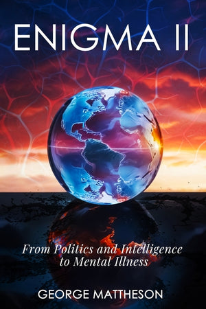 Enigma II: From Politics and Intelligence to Mental Illness