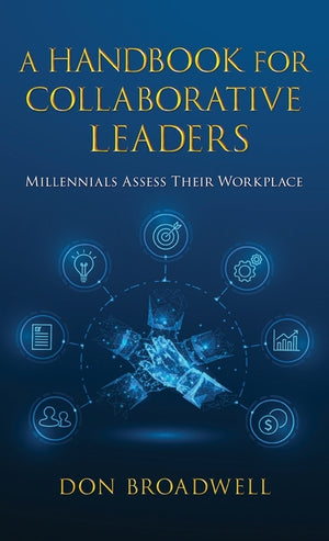 A Handbook for Collaborative Leaders: Millennials Assess Their Workplace