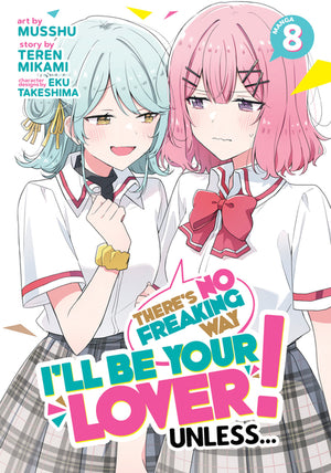 There's No Freaking Way I'll Be Your Lover! Unless... (Manga) Vol. 8