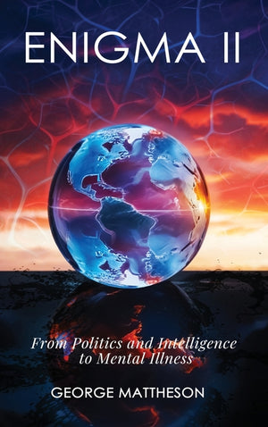 Enigma II: From Politics and Intelligence to Mental Illness