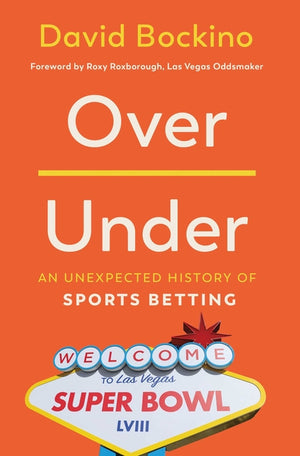 Over/Under: An Unexpected History of Sports Betting