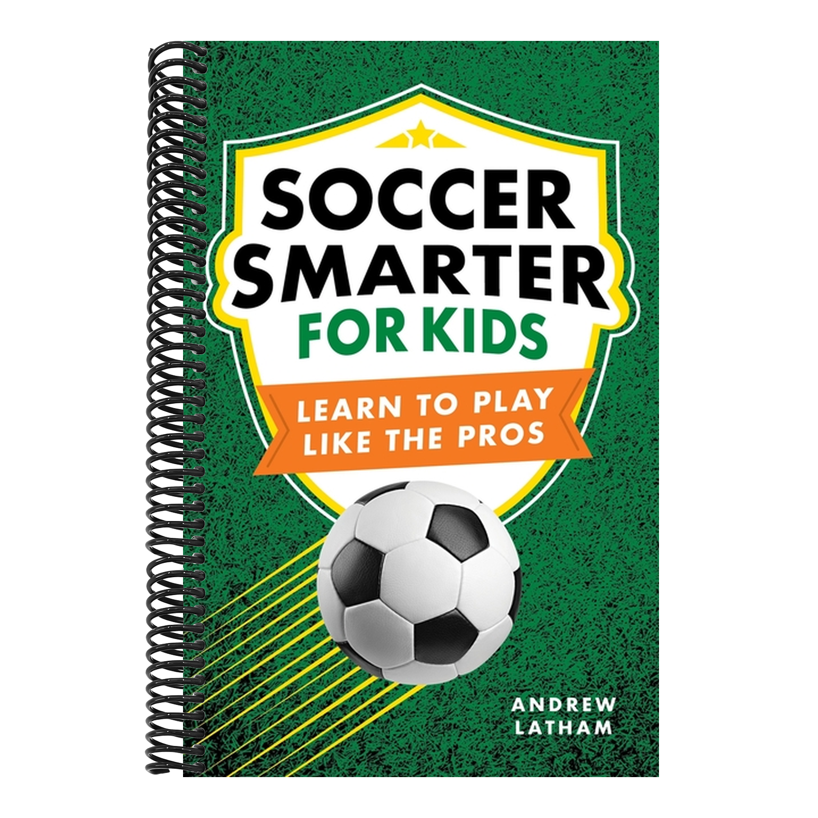 Soccer Smarter for Kids: Learn to Play Like the Pros