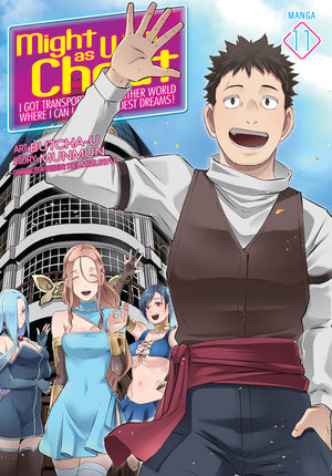Might as Well Cheat: I Got Transported to Another World Where I Can Live My Wildest Dreams! (Manga) Vol. 11