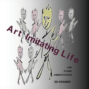 Art Imitating Life,,: And Other Observations