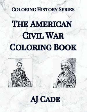 The American Civil War Coloring Book: History Coloring Book for Teens and Adults