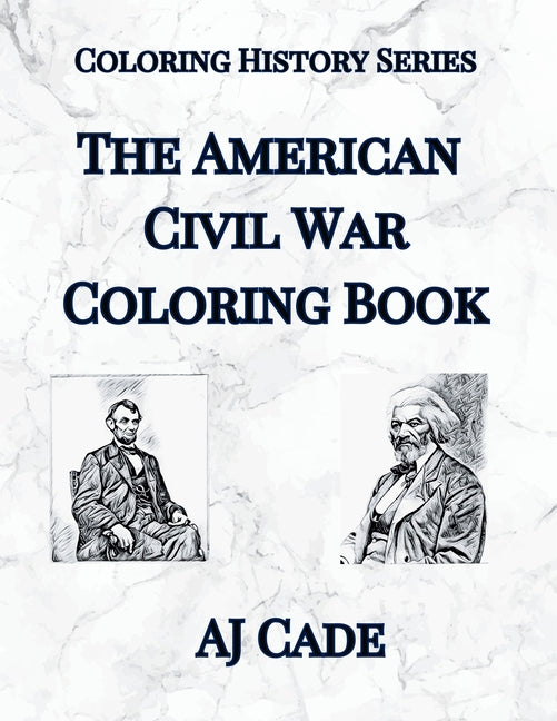 The American Civil War Coloring Book: History Coloring Book for Teens and Adults