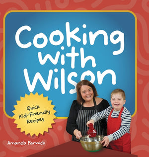 Cooking With Wilson: Quick Kid-Friendly Recipes