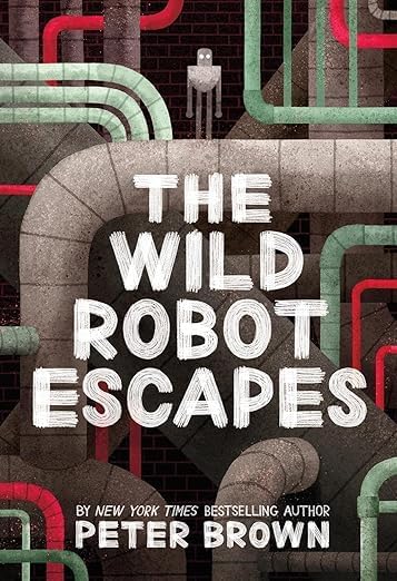 Peter Brown's The Wild Robot 3 Book Series – Includes The Wild Robot, The Wild Robot Escapes, The Wild Robot Protects